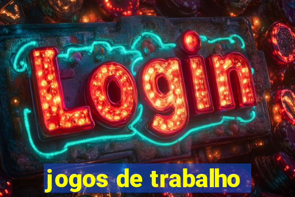 jogos de trabalho