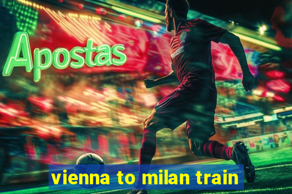 vienna to milan train