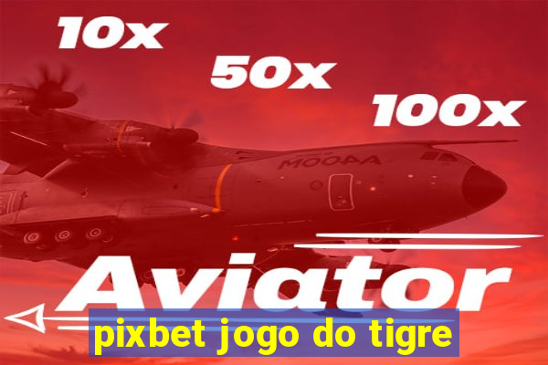 pixbet jogo do tigre