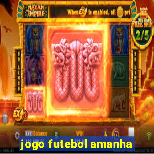 jogo futebol amanha