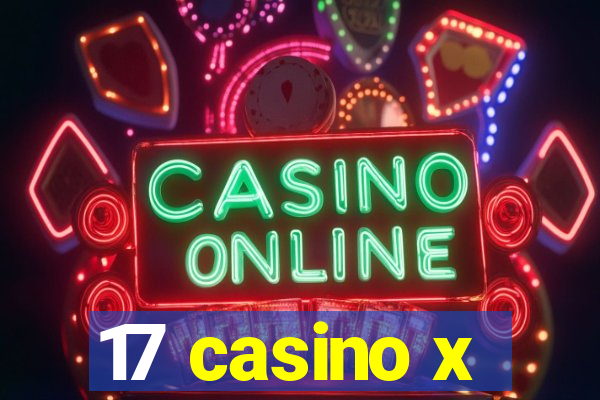 17 casino x