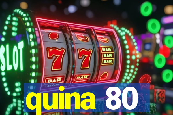 quina 80