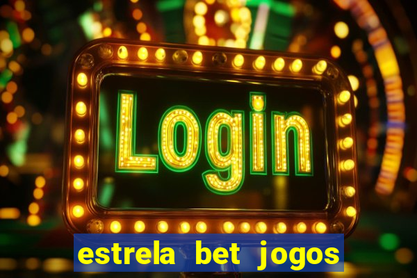 estrela bet jogos de aposta