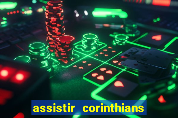 assistir corinthians futebol play hd