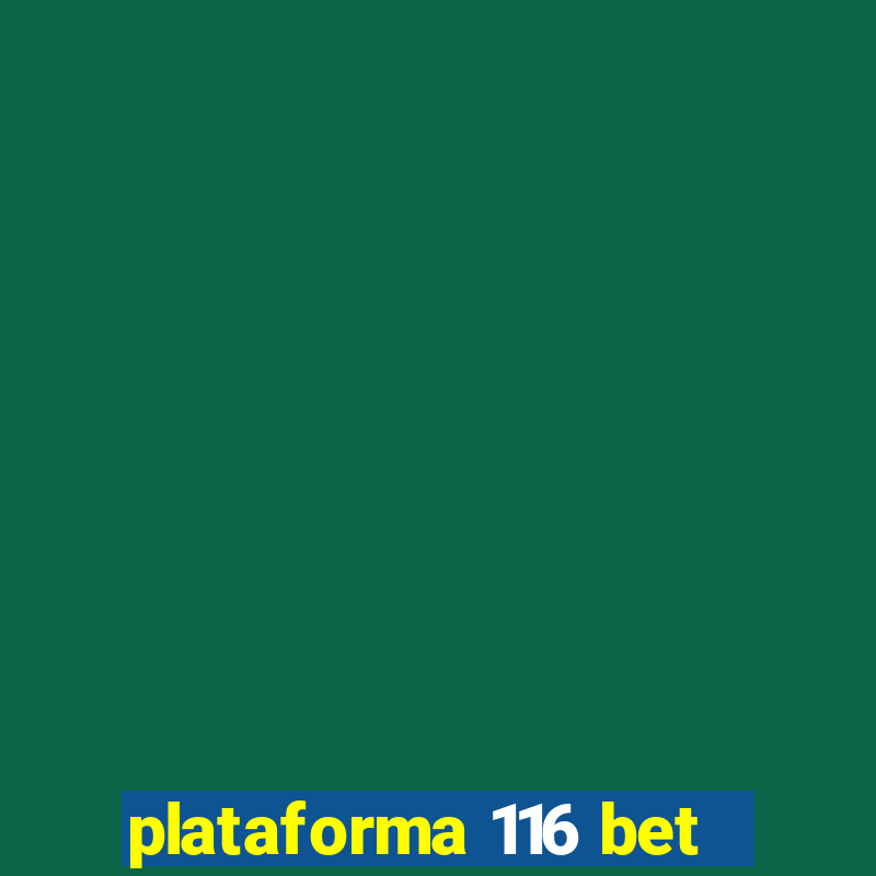 plataforma 116 bet