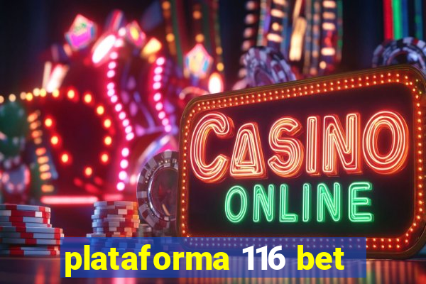 plataforma 116 bet