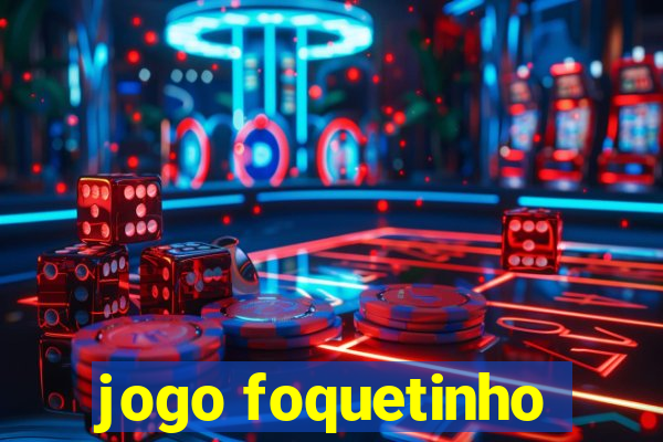 jogo foquetinho