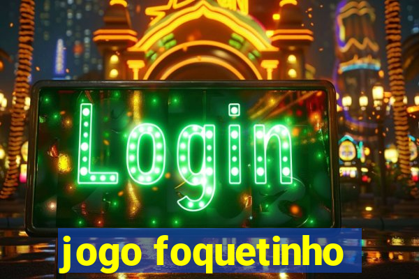 jogo foquetinho