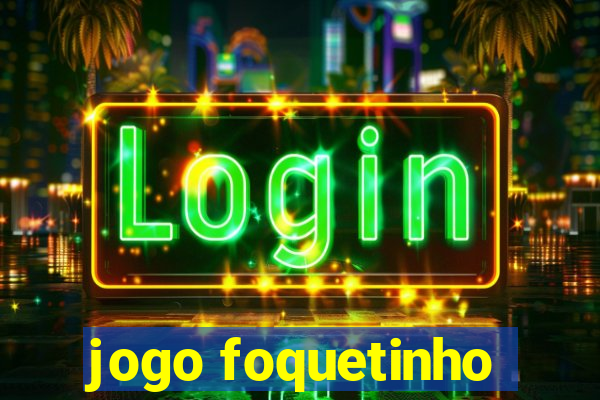 jogo foquetinho