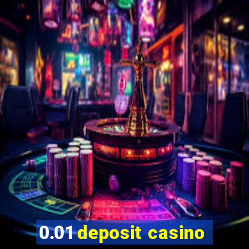 0.01 deposit casino