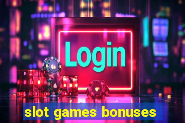 slot games bonuses