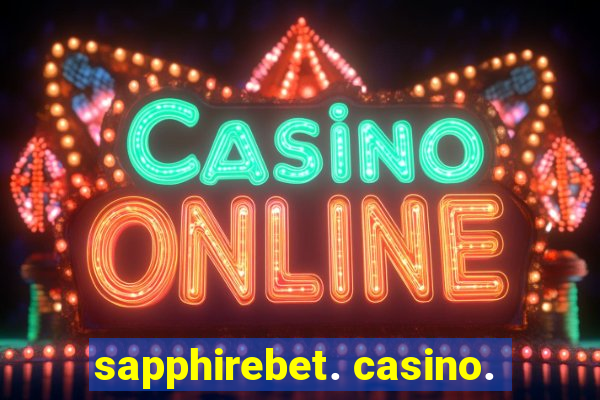 sapphirebet. casino.