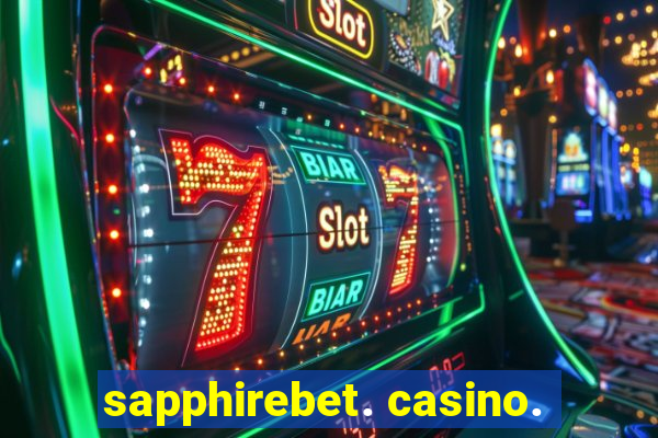 sapphirebet. casino.