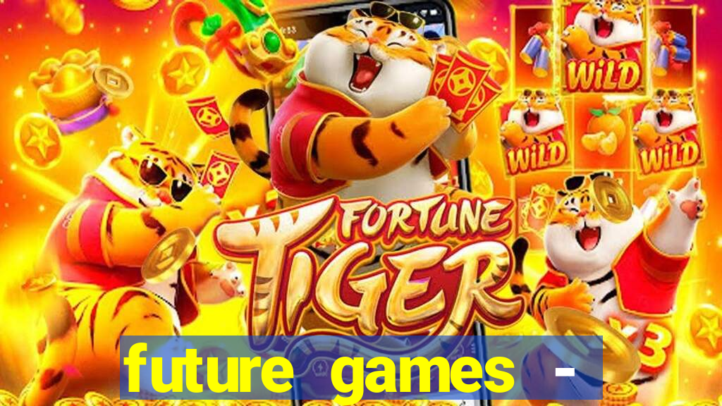 future games - ?????? ????