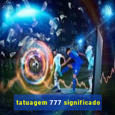 tatuagem 777 significado