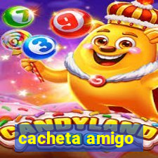 cacheta amigo