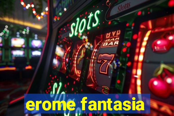 erome fantasia