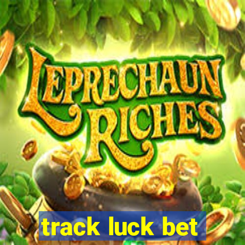 track luck bet