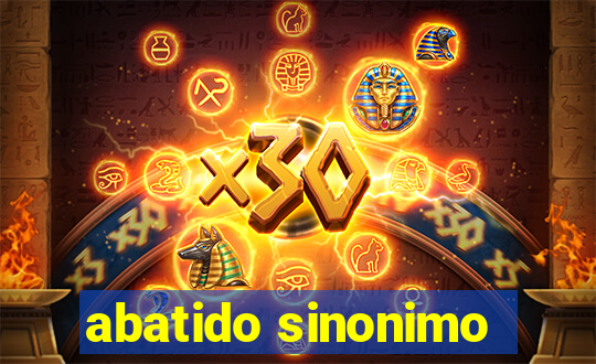 abatido sinonimo