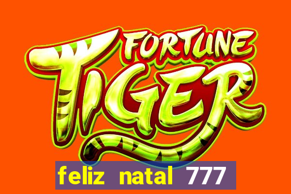 feliz natal 777 plataforma login