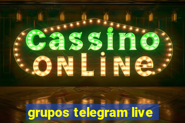 grupos telegram live