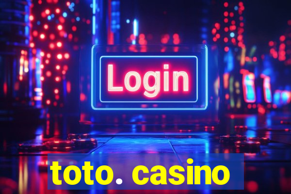 toto. casino