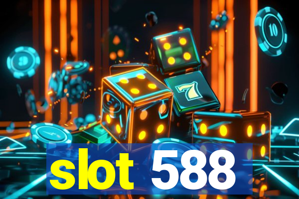 slot 588