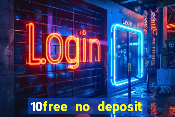 10free no deposit mobile casino