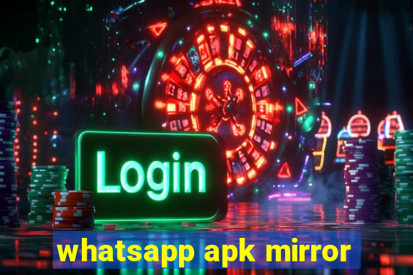 whatsapp apk mirror