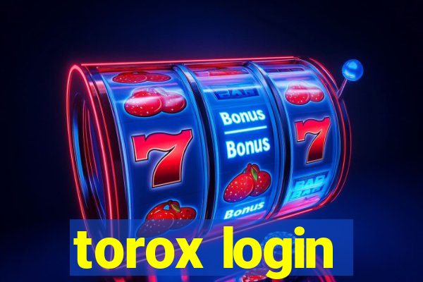 torox login