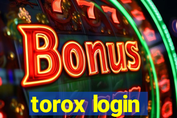 torox login