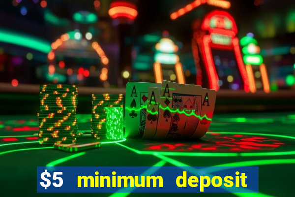 $5 minimum deposit online casino usa