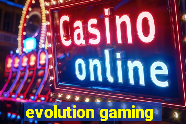 evolution gaming