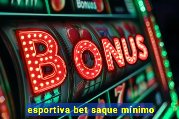 esportiva bet saque mínimo