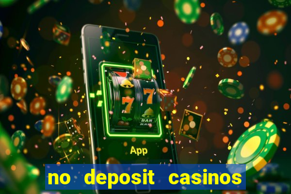 no deposit casinos free spins