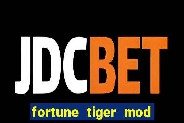 fortune tiger mod apk dinheiro infinito