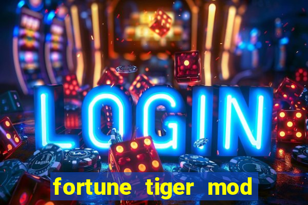 fortune tiger mod apk dinheiro infinito