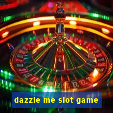 dazzle me slot game