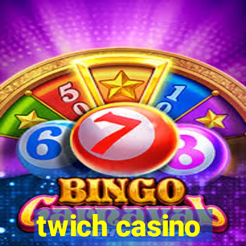 twich casino