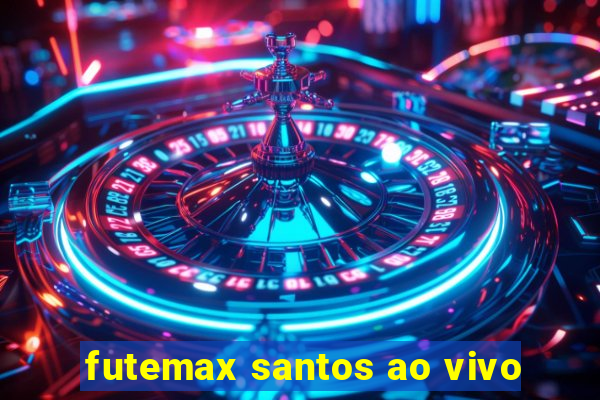 futemax santos ao vivo