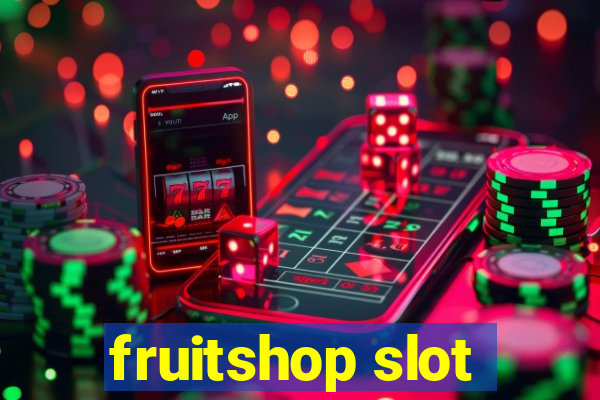 fruitshop slot