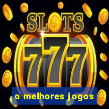 o melhores jogos