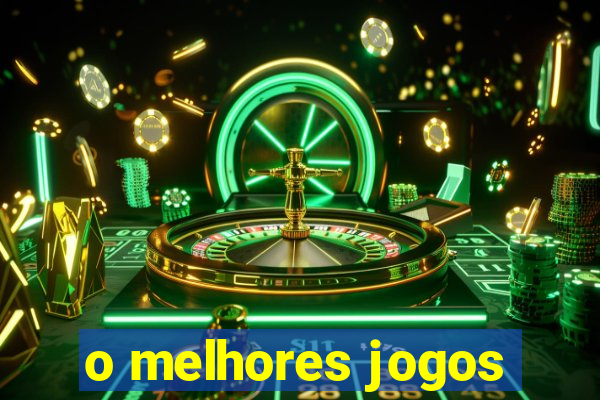 o melhores jogos