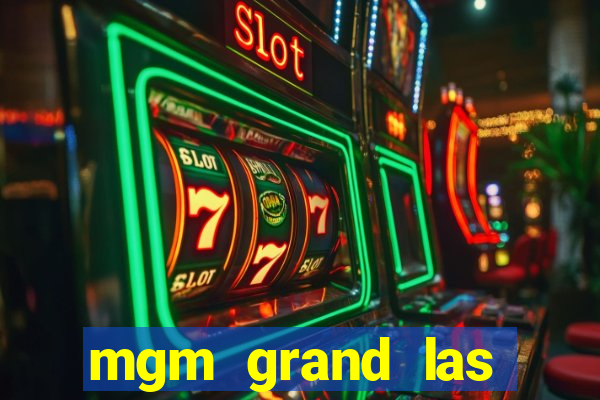 mgm grand las vegas hotel and casino