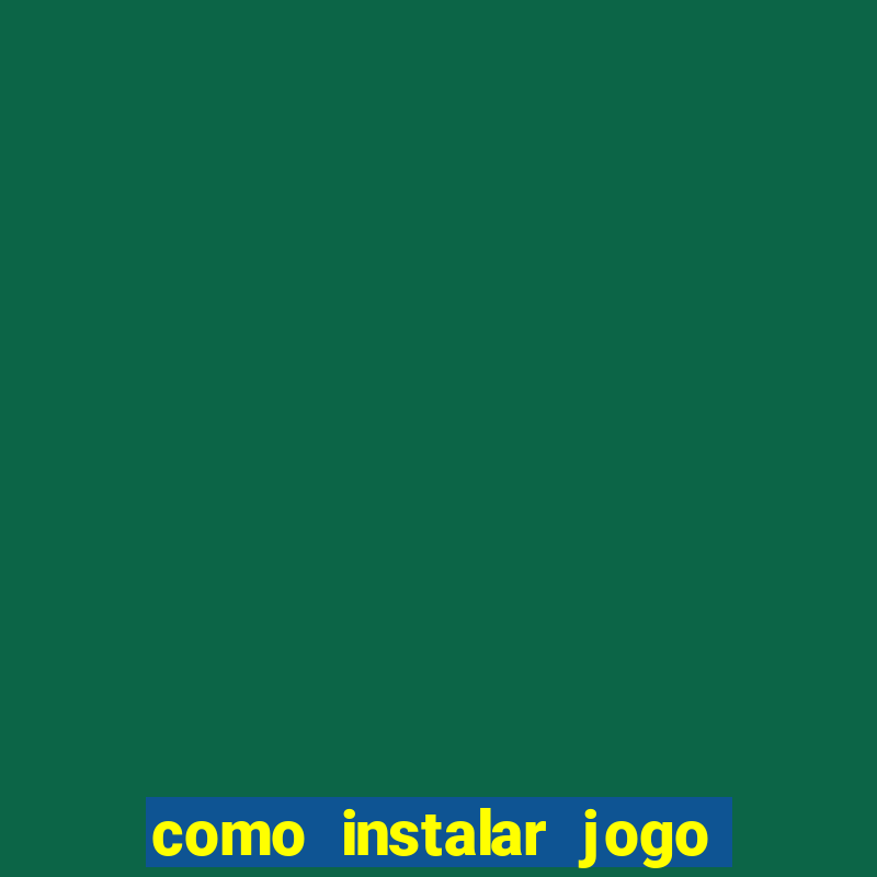 como instalar jogo do tigre