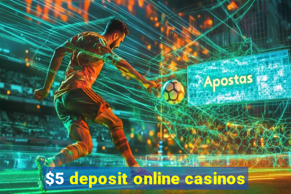 $5 deposit online casinos