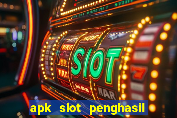 apk slot penghasil saldo dana