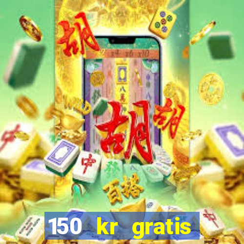 150 kr gratis casino uten innskudd