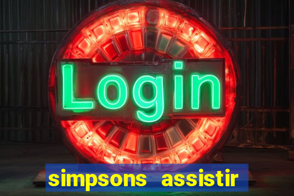 simpsons assistir online dublado