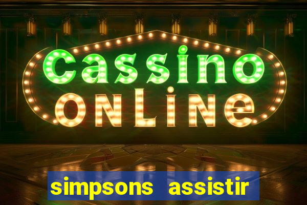 simpsons assistir online dublado